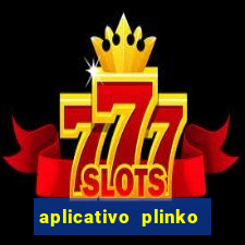 aplicativo plinko paga mesmo